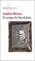 El Amigo De Baudelaire – Andrés Rivera