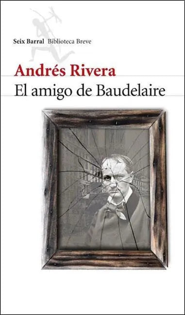 El Amigo De Baudelaire – Andrés Rivera