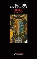 El Legado Del Rey Tsongor – Laurent Gaude