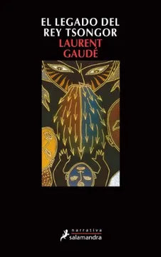 El Legado Del Rey Tsongor – Laurent Gaude