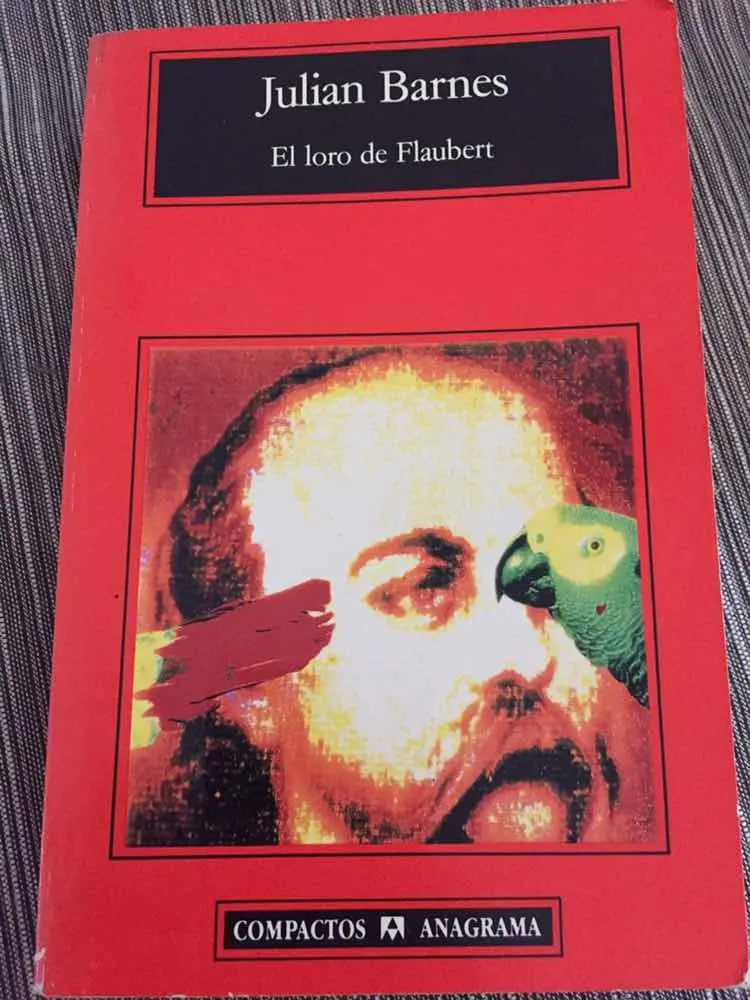 El Loro De Flaubert – Julian Barnes