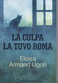 La Culpa La Tuvo Roma – Eloísa Armand Ugon