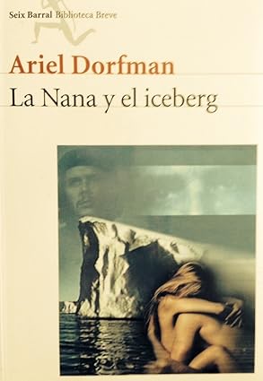 La Nana Y El Iceberg – Ariel Dorfman