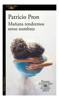 Mañana Tendremos Otros Nombres – Patricio Pron